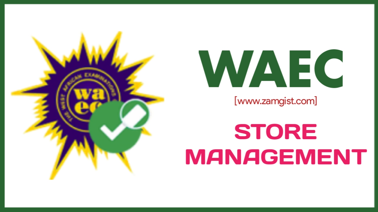 WAEC Store Management 2024 Questions And Answers
